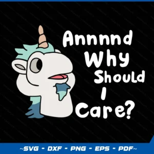 And Why Should I Care Funny Sarcastic Unicorn